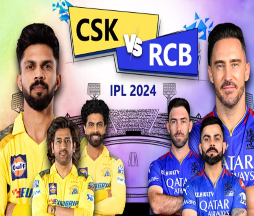 RCB vs CSK IPL 2024 : पहले मुकाबले में भिड़ेगी आरसीबी और चेन्नई की टीम, जाने संभावित प्लेइंग इलेवन और पिच रिपोर्ट 