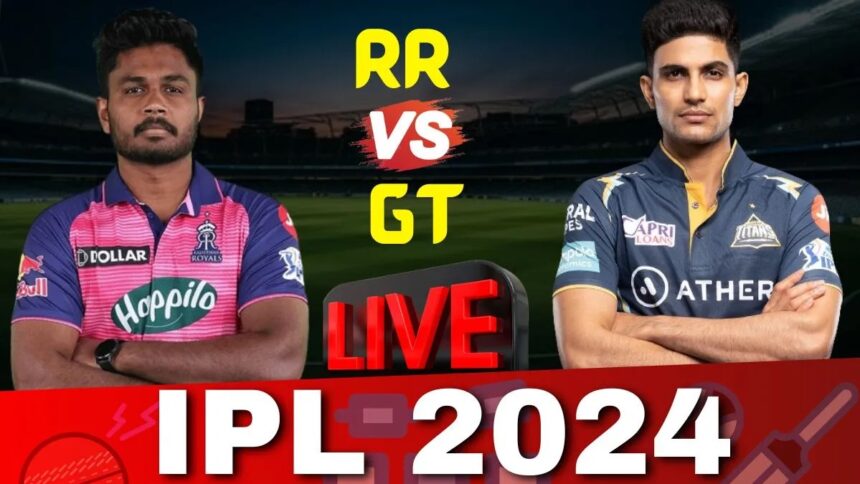 RR vs GT IPL 2024 Live : क्या GT रोक पाएगी राजस्थान के जीत का रथ, कुछ देर में होगा टॉस